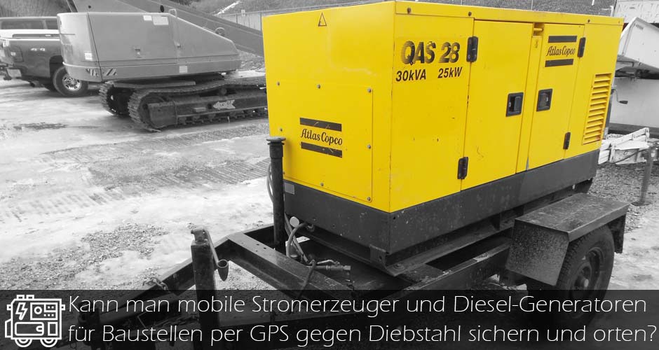 GPS Tracker und GPS Ortung für Baumaschinen wie Stromaggregate, Stromerzeuger und Generatoren ohne monatliche Gebühren Stromaggregat GPS Ortung